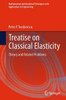 Treatise on Classical Elasticity : Theory and Related Problems