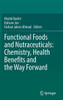 Functional Foods and Nutraceuticals: Chemistry, Health Benefits and the Way Forward