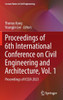 Proceedings of 6th International Conference on Civil Engineering and Architecture, Vol. 1 : Proceedings of ICCEA 2023