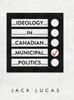 Ideology in Canadian Municipal Politics