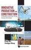 Innovative Production and Construction : Transforming Construction Through Emerging Technologies