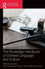 ROUTLEDGE HANDBOOK OF CHINESE LANGUAGE AND CULTURE.