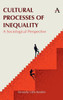 Cultural Processes of Inequality : A Sociological Perspective