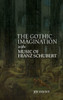 The Gothic Imagination in the Music of Franz Schubert