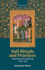 Sufi Rituals and Practices : Experiences from South Asia, 1200-1450