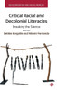 Critical Racial and Decolonial Literacies : Breaking the Silence