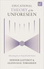 Educational Theory of the Unforeseen : Educating for an Unpredictable Future