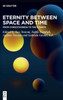 Eternity Between Space and Time : From Consciousness to the Cosmos