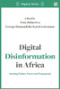 Digital Disinformation in Africa : Hashtag Politics, Power and Propaganda