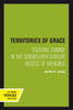 Territories of Grace : Cultural Change in the Seventeenth-Century Diocese of Grenoble