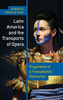 Latin America and the Transports of Opera : Fragments of a Transatlantic Discourse