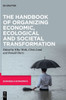 The Handbook of Organizing Economic, Ecological and Societal Transformation