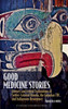 Good Medicine Stories : Literary and Critical Explorations of Settler-Colonial Trauma, the Canadian Trc, and Indigenous Resurgence