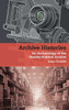 Archive Histories : An Archaeology of the Stanley Kubrick Archive