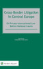 Cross-Border Litigation in Central Europe : EU Private International Law Before National Courts
