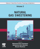 Advances in Natural Gas: Formation, Processing, and Applications. Volume 2: Natural Gas Sweetening