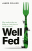 Well Fed: How Modern Diets Are Failing Us (and What We Can Do about It)