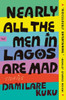 Nearly All the Men in Lagos Are Mad: Stories