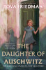 The Daughter of Auschwitz: The Girl Who Lived to Tell Her Story - (Hardback or Cased Book)
