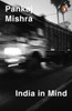 India in Mind: The Intellectuals Who Remade Asia
