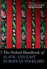 The Oxford Handbook of Slavic and East European Folklore