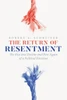 The Return of Resentment: The Rise and Decline and Rise Again of a Political Emotion