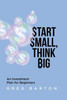 Start Small, Think Big: An Investment Plan For Beginners - (Hardback or Cased Book)