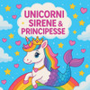 Unicorni, Sirene e Principesse