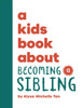 A Kids Book about Becoming a Sibling