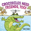 Crocodiles Need Friends, Too!