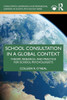 School Consultation in a Global Context: Theory, Research, and Practice for School Psychologists - (Paperback or Softback)