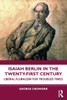 Isaiah Berlin in the Twenty-First Century: Liberal Pluralism for Troubled Times - (Paperback or Softback)