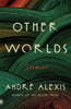 Other Worlds: Stories