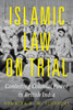 Islamic Law on Trial: Contesting Colonial Power in British India - (Paperback or Softback)
