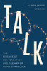 Talk: The Science of Conversation and the Art of Being Ourselves