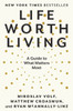 Life Worth Living: A Guide to What Matters Most