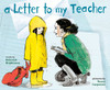 A Letter to My Teacher: A Teacher Appreciation Gift