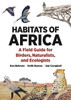 Habitats of Africa: A Field Guide for Birders, Naturalists, and Ecologists