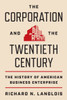 The Corporation and the Twentieth Century: The History of American Business Enterprise