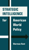 Strategic Intelligence for American World Policy - (Hardback or Cased Book)