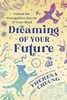 Dreaming of Your Future: Unlock the Precognitive Secrets of Your Mind