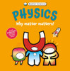 Basher Science: Physics: Why Matter Matters! - (Hardback or Cased Book)