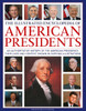 The Illustrated Encyclopedia of American Presidents: An Authoritative History of the American Presidency, Their Lives and Context Shown in Over 500 Il