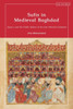 Sufis in Medieval Baghdad: Agency and the Public Sphere in the Late Abbasid Caliphate