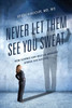 Never Let Them See You Sweat: How Science Can Help Us Harness Stress for Success