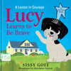 Lucy Learns to Be Brave: A Lesson in Courage