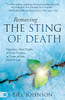Removing the Sting of Death: Experiencing New Depths of God's Presence in Times of Pain, Grief, and Loss