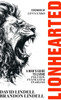 Lionhearted: A Man's Guide to Living Focused, Fulfilled, and Fearless - (Hardback or Cased Book)