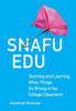 Snafu Edu: Teaching and Learning When Things Go Wrong in the College Classroom - (Hardback or Cased Book)