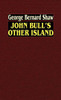 John Bull's Other Island - (Hardback or Cased Book)